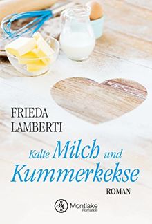 Kalte Milch und Kummerkekse ("Kummerkekse"-Serie, Band 1)