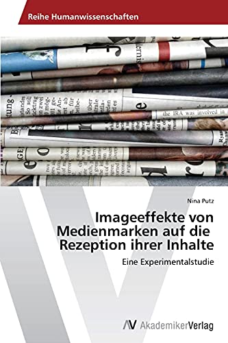 Imageeffekte von Medienmarken auf die Rezeption ihrer Inhalte: Eine Experimentalstudie