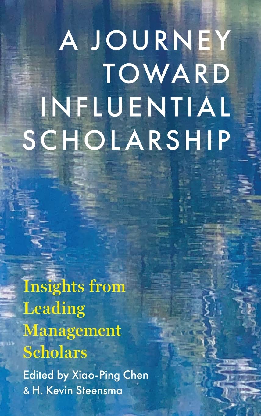A Journey toward Influential Scholarship: Insights from Leading Management Scholars