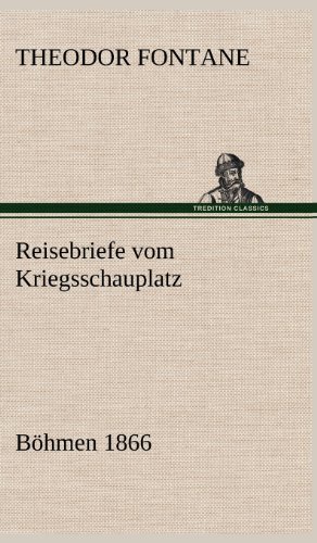Reisebriefe vom Kriegsschauplatz: Böhmen 1866