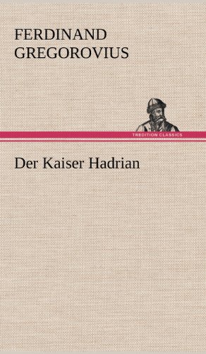 Der Kaiser Hadrian