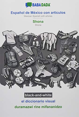 BABADADA black-and-white, Español de México con articulos - Shona, el diccionario visual - duramazwi rine mifananidzo: Mexican Spanish with articles - Shona, visual dictionary