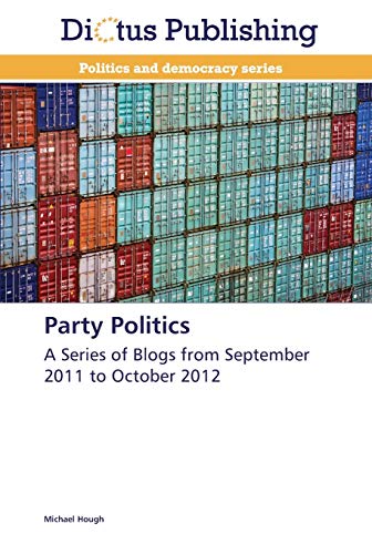 Party Politics: A Series of Blogs from September 2011 to October 2012