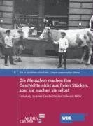 Die Menschen machen ihre Geschichte nicht aus freien Stücken, aber die machen sie selbst. Einladung zu einer Geschichte des Volkes in NRW