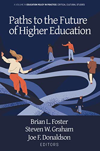 Paths to the Future of Higher Education (Education Policy in Practice: Critical Cultural Studies)