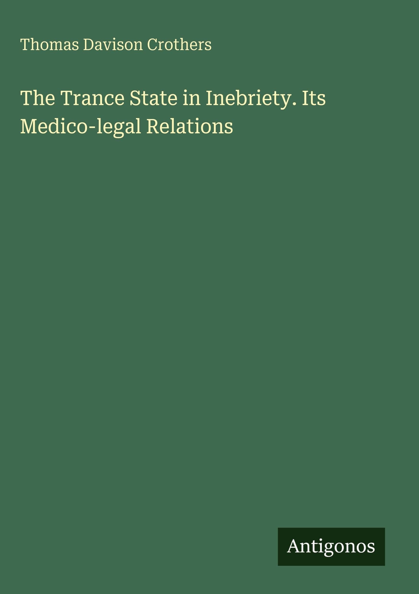 The Trance State in Inebriety. Its Medico-legal Relations
