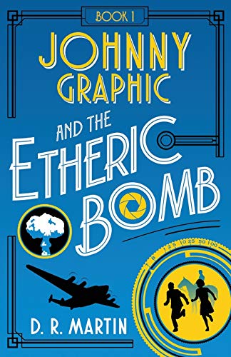 Johnny Graphic and the Etheric Bomb (Johnny Graphic Adventures, Band 1)