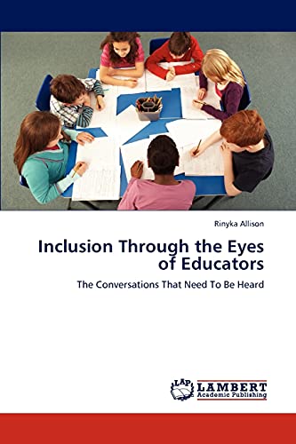 Inclusion Through the Eyes of Educators: The Conversations That Need To Be Heard