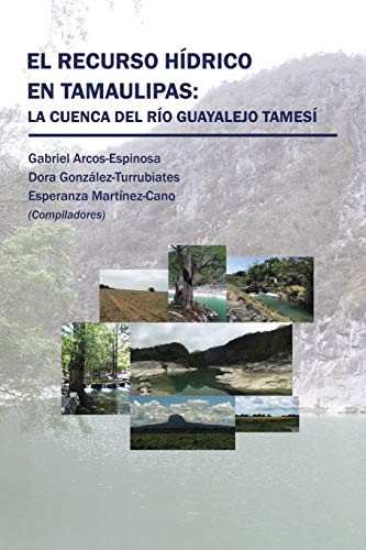 El recurso hídrico en Tamaulipas: La cuenca del Río Guayalejo Tamesí