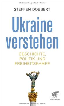 Ukraine verstehen: Geschichte, Politik und Freiheitskampf