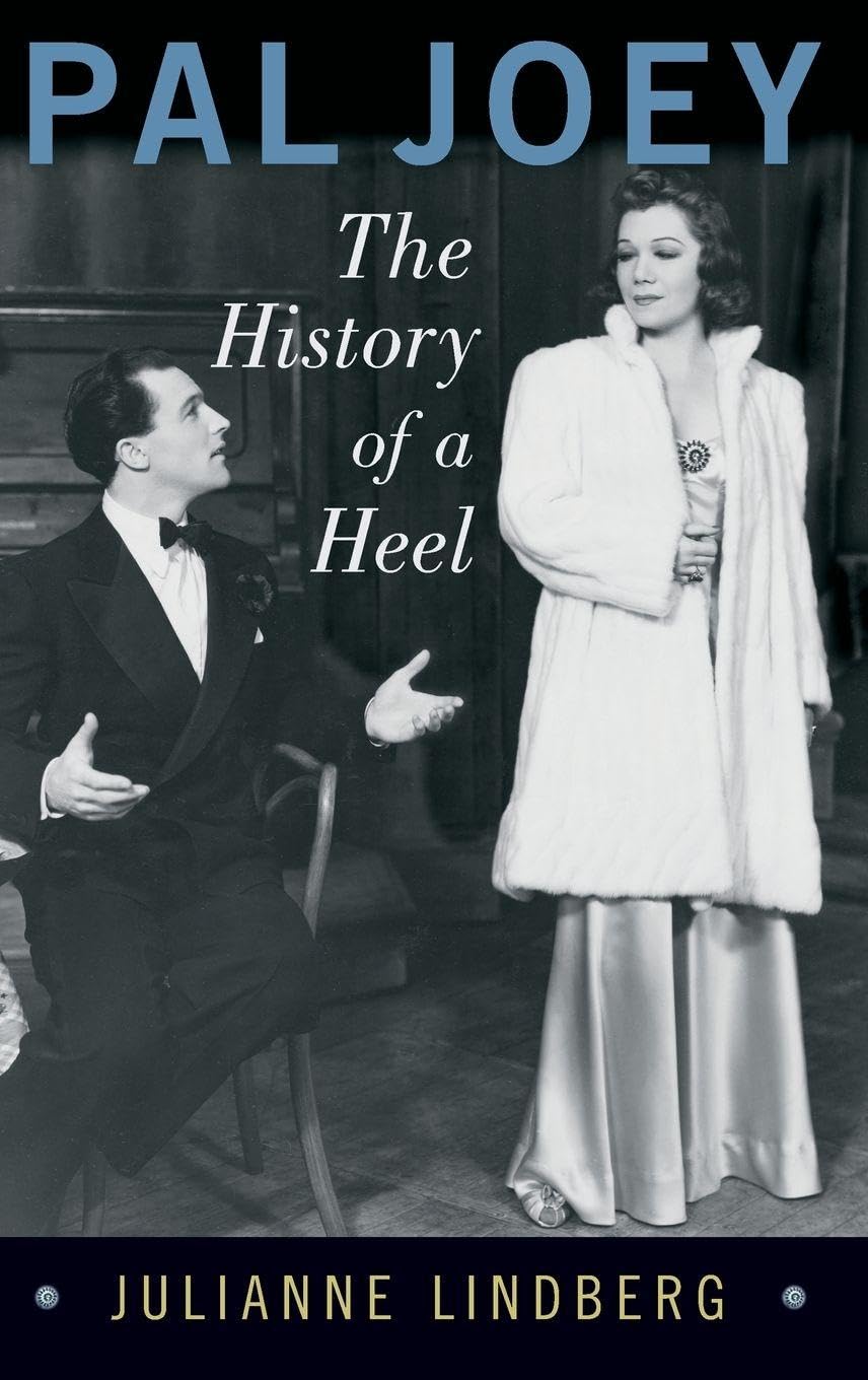 Pal Joey: The History of a Heel (Broadway Legacies)
