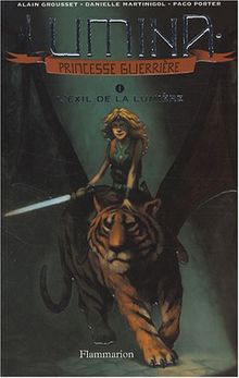 Lumina, princesse guerrière. Vol. 1. L'exil de la lumière