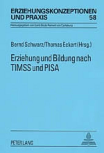 Erziehung und Bildung nach TIMSS und PISA (Erziehungskonzeptionen und Praxis)