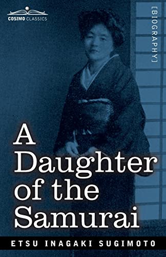 A Daughter of the Samurai: How a Daughter of Feudal Japan, Living Hundreds of Years in One Generation, Became a Modern American