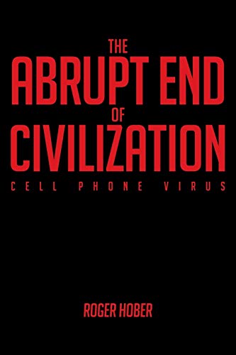 The Abrupt End of Civilization: Cell Phone Virus