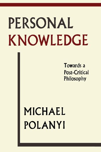 Personal Knowledge: Towards a Post-Critical Philosophy