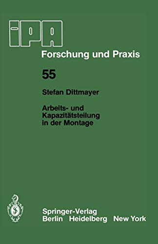 Arbeits- und Kapazitätsteilung in der Montage (IPA-IAO - Forschung und Praxis, 55, Band 55)