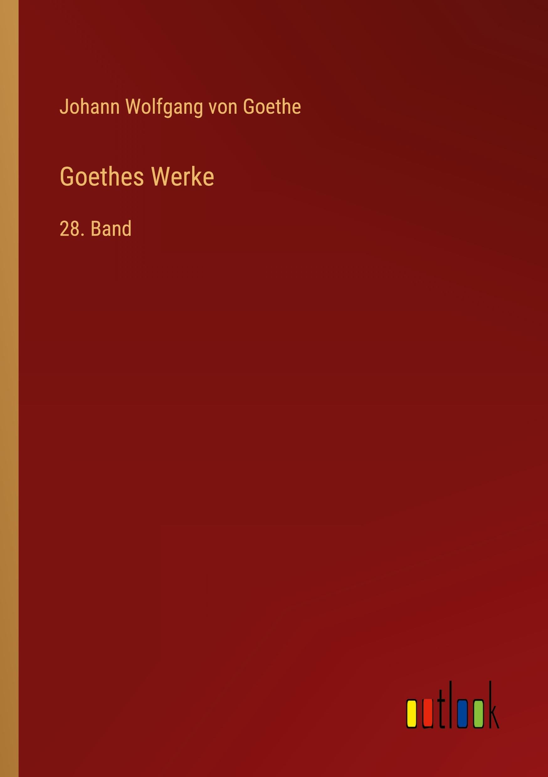 Goethes Werke: 28. Band
