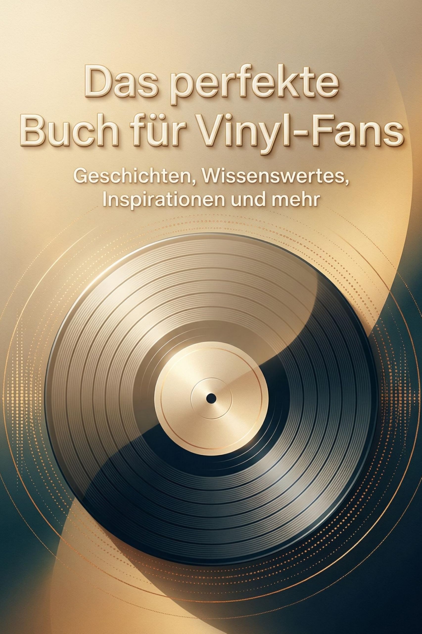 Das perfekte Buch für Vinyl-Fans: Geschichten, Wissenswertes, Inspirationen und mehr