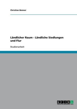 Ländlicher Raum - Ländliche Siedlungen und Flur