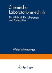 Chemische Laboratoriumstechnik: Ein Hilfsbuch für Laboranten und Fachschüler