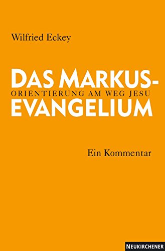 Das Markusevangelium: Orientierung am Weg Jesu. Ein Kommentar