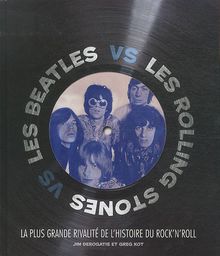 Les Beatles vs les Rolling Stones : La plus grande rivalité de l'histoire du rock'n'roll von DeRogatis, Jim, Kot, Greg | Buch | Zustand sehr gut