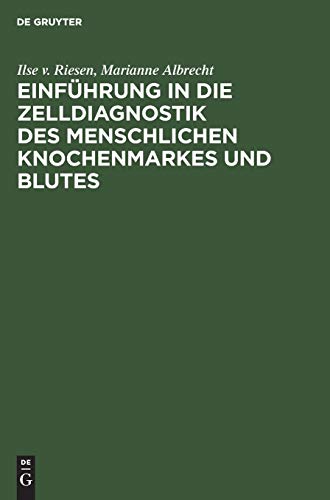 Einführung in die Zelldiagnostik des menschlichen Knochenmarkes und Blutes: Für med.-technische Assistentinnen und Studierende