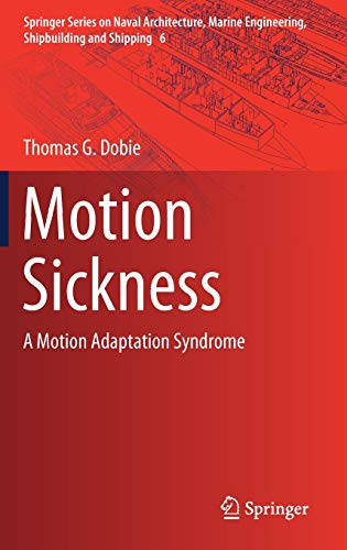 Motion Sickness: A Motion Adaptation Syndrome (Springer Series on Naval Architecture, Marine Engineering, Shipbuilding and Shipping, Band 6)