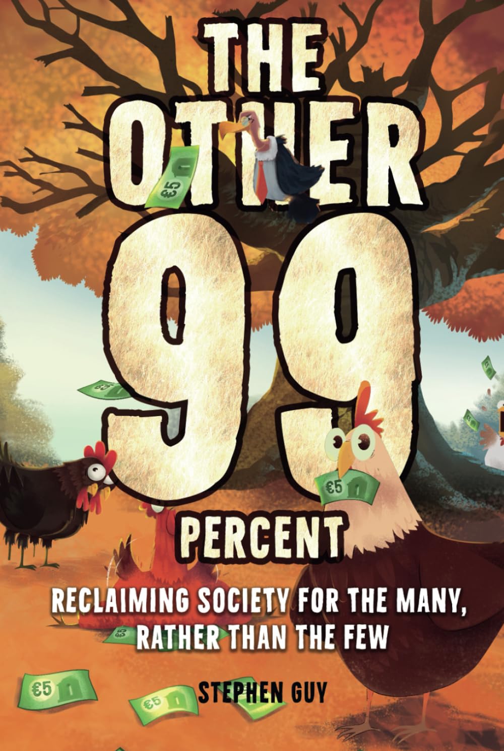 The Other 99 Percent: Reclaiming Society for the Many, Rather than the Few