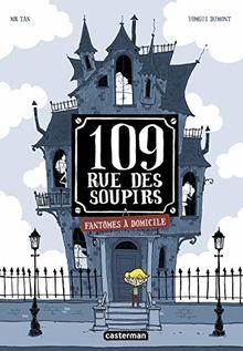 109, rue des Soupirs. Vol. 1. Fantômes à domicile