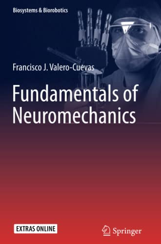 Fundamentals of Neuromechanics (Biosystems & Biorobotics, Band 8)