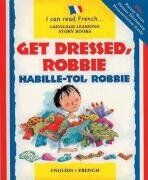 Get Dressed Robbie/Habille-toi, Robbie (I Can Read French S.)