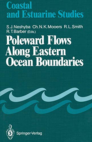 Poleward Flows Along Eastern Ocean Boundaries (Coastal and Estuarine Studies, 34, Band 34)