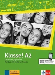 Klasse ! A2 : Deutsch für Jugendliche : Kursbuch mit Audios und Videos