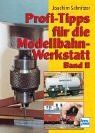 Profi-Tipps für die Modellbahn-Werkstatt. Band 2.