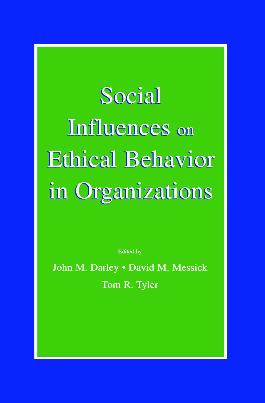 Social Influences on Ethical Behavior in Organizations (Lea's Organization and Management Series)