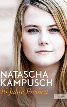 10 Jahre Freiheit Von Natascha Kampusch