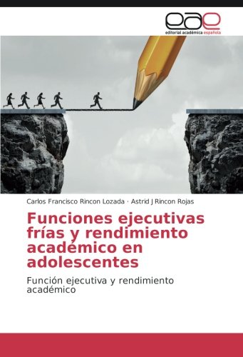 Funciones ejecutivas frías y rendimiento académico en adolescentes: Función ejecutiva y rendimiento académico