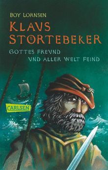 Klaus Störtebeker: Gottes Freund und aller Welt Feind