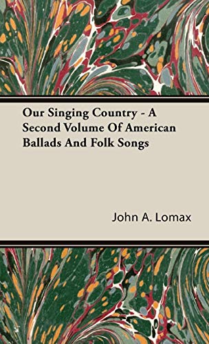 Our Singing Country - A Second Volume Of American Ballads And Folk Songs