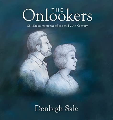 The Onlookers: In childhood we press our noses to the pane looking out. In memories of childhood, we press our nose to the pane looking in.