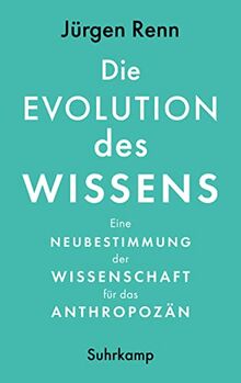 Die Evolution des Wissens: Eine Neubestimmung der Wissenschaft für das Anthropozän