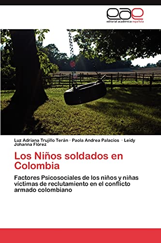 Los Niños soldados en Colombia: Factores Psicosociales de los niños y niñas víctimas de reclutamiento en el conflicto armado colombiano
