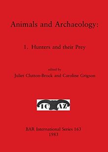 Animals and Archaeology: 1. Hunters and their Prey (BAR International)