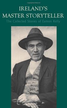 Ireland's Master Storyteller: The Collected Stories of Eamon Kelly