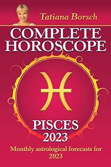 Complete Horoscope Pisces 2023: Monthly astrological forecasts for 2023