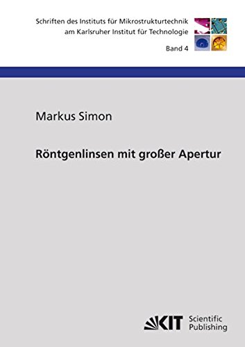 Röntgenlinsen mit großer Apertur (Schriften des Instituts für Mikrostrukturtechnik am Karlsruher Institut für Technologie: ISSN 1869-5183)