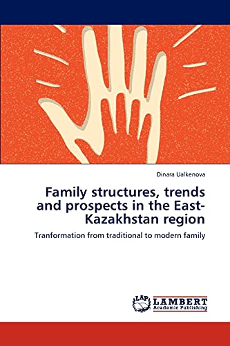 Family structures, trends and prospects in the East-Kazakhstan region: Tranformation from traditional to modern family