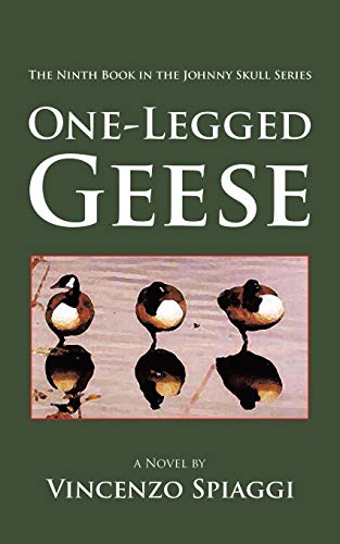 One-Legged Geese: The Ninth Book in the Johnny Skull Series